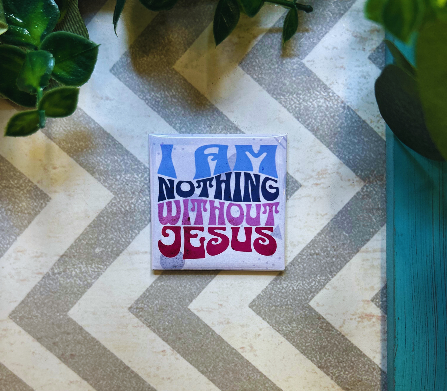 Scripture design drop refrigerator magnet with 'I am nothing without Jesus' text.
